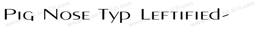 Pig Nose Typ Leftified字体转换